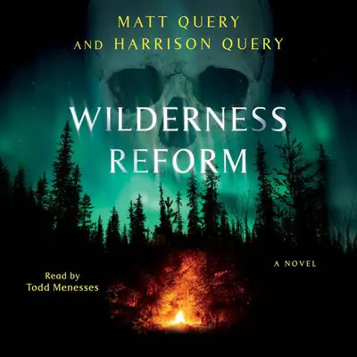 Wilderness Reform: A Novel Audibook, by Harrison Query