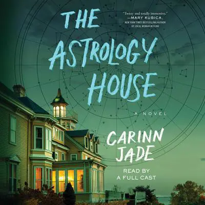 The Astrology House: A Novel Audibook, by Carinn Jade