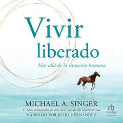 Vivir liberado Audibook, by Michael Singer