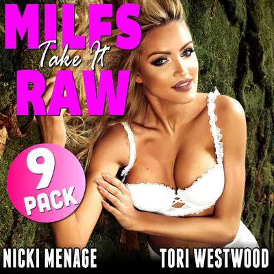 MILFs Take It Raw : MILF Erotica 9-Pack (Threesome Erotica Breeding Erotica Anal Sex Erotica MILF Erotica Collection) Audibook, by Tori Westwood