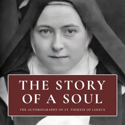 The Story of a Soul Audibook, by Thérèse of Lisieux 