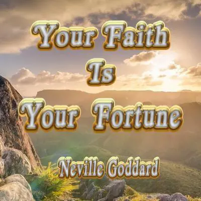 Your Faith Is Your Fortune Audibook, by Neville Goddard