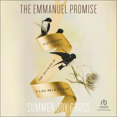 The Emmanuel Promise: Discovering the Security of a Life Held by God Audibook, by Summer Joy Gross