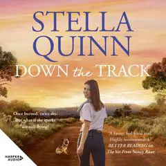 Down the Track: feel-good and funny, unmissable romance, where a grumpy scientist meets a sunny pilot - new from the bestselling author of THE VET Audibook, by Stella Quinn