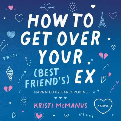 How to Get Over Your (Best Friend's) Ex Audibook, by Kristi McManus
