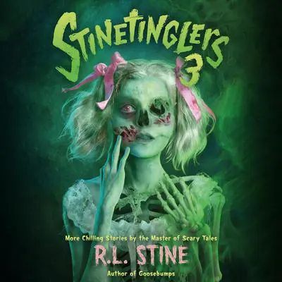 Stinetinglers 3: MORE Chilling Stories by the Master of Scary Tales Audibook, by R. L. Stine