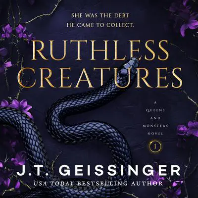 Ruthless Creatures: A Queens and Monsters Novel Audibook, by J. T. Geissinger