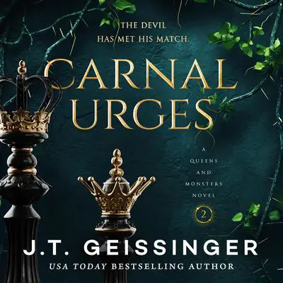 Carnal Urges: A Queens and Monsters Novel Audibook, by J. T. Geissinger