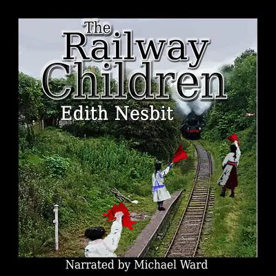 The Railway Children Audibook, by Edith Nesbit