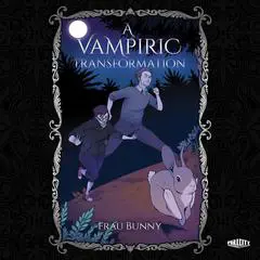 A Vampiric Transformation Audibook, by Frau Bunny