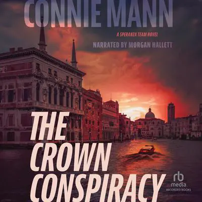 The Crown Conspiracy: A Speranza Team Novel Audibook, by Connie Mann