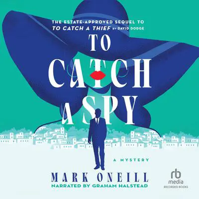 To Catch a Spy: A Mystery Audibook, by Mark ONeill