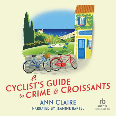 A Cyclist's Guide to Crime & Croissants Audibook, by Ann Claire