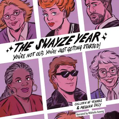 The Swayze Year: You're Not Old, You're Just Getting Started! Audibook, by Colleen AF Venable