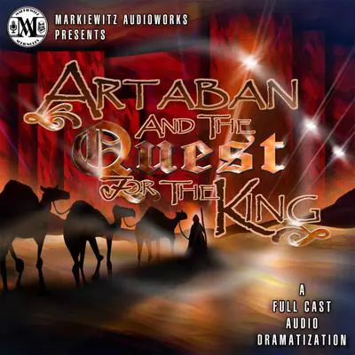 Artaban and the Quest for the King (Dramatized) Audibook, by Henry Van Dyke