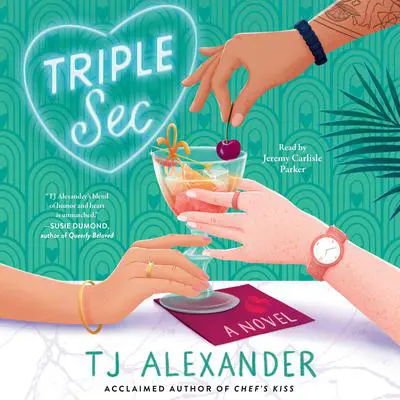 Triple Sec: A Novel Audibook, by TJ Alexander