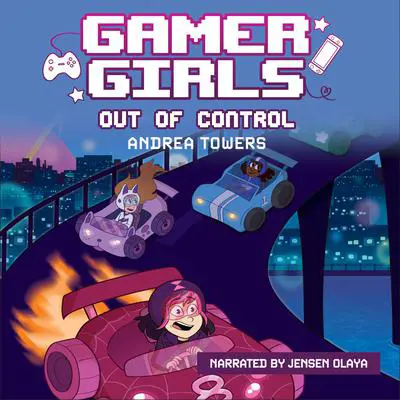 Gamer Girls: Out of Control Audibook, by Andrea Towers