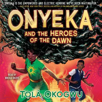 Onyeka and the Heroes of the Dawn Audibook, by Tọlá Okogwu