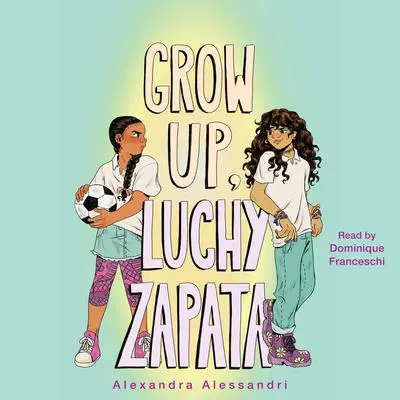 Grow Up, Luchy Zapata Audibook, by Alexandra Alessandri