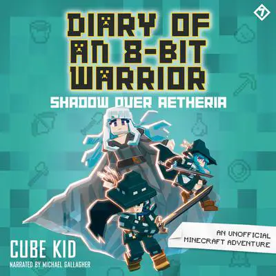 Diary of an 8-Bit Warrior: Shadow Over Aetheria: An Unofficial Minecraft Adventure Audibook, by Cube Kid
