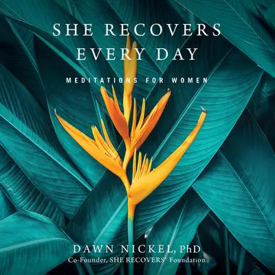 She Recovers Every Day: Meditations for Women Audibook, by Dawn Nickel
