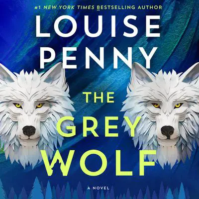 The Grey Wolf Audibook, by Louise Penny