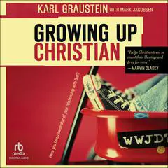 Growing Up Christian Audibook, by Karl Graustein