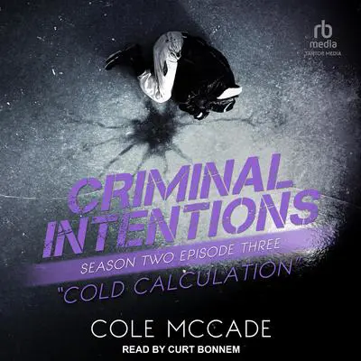 Criminal Intentions: Season Two, Episode Three: Cold Calculation Audibook, by Cole McCade