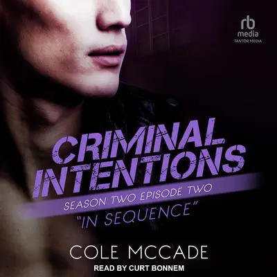 Criminal Intentions: Season Two, Episode Two: In Sequence Audibook, by Cole McCade