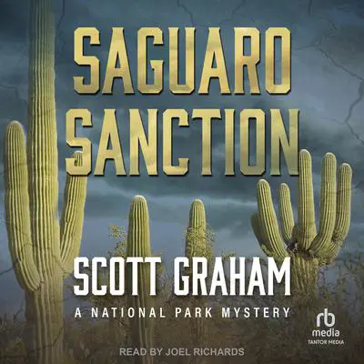 Saguaro Sanction: A National Park Mystery Audibook, by Scott Graham