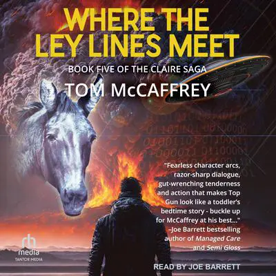 Where The Ley Lines Meet: Final Chapter to the Claire Saga Audibook, by Tom McCaffrey