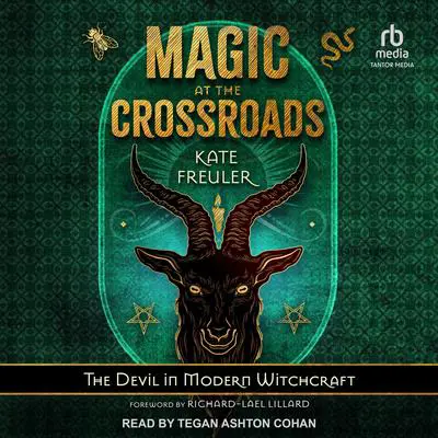 Magic at the Crossroads: The Devil in Modern Witchcraft Audibook, by Kate Freuler