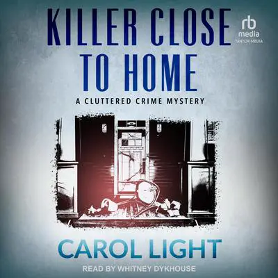Killer Close To Home Audibook, by Carol Light