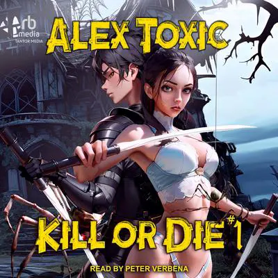 Kill or Die #1 Audibook, by Alex Toxic