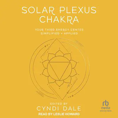 Solar Plexus Chakra: Your Third Energy Center Simplified and Applied Audibook, by Cyndi Dale