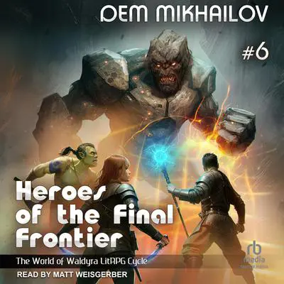 Heroes of the Final Frontier 6: The World of Waldyra Audibook, by Dem Mikhailov