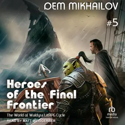 Heroes of the Final Frontier 5: The World of Waldyra Audibook, by Dem Mikhailov