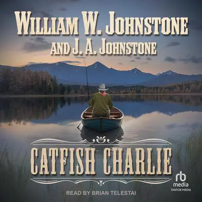 Catfish Charlie Audibook, by J.  A. Johnstone