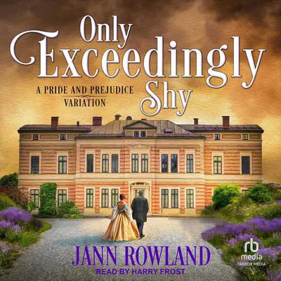Only Exceedingly Shy Audibook, by Jann Rowland