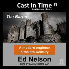 Cast in Time: Book 1: Baron Audibook, by Ed Nelson