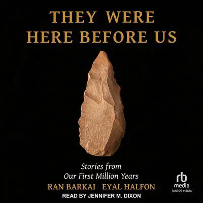 They Were Here Before Us: Stories from Our First Million Years Audibook, by Ran Barkai