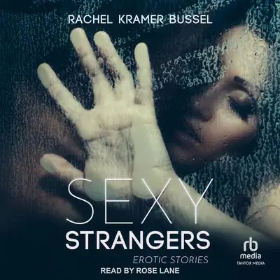 Sexy Strangers Audibook, by Rachel Kramer Bussel