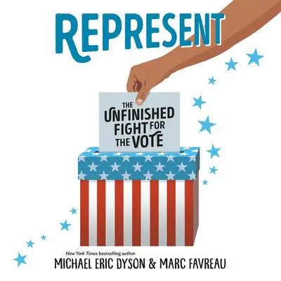 Represent: The Unfinished Fight for the Vote Audibook, by Michael Eric Dyson