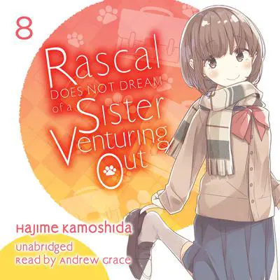 Rascal Does Not Dream of a Sister Venturing Out Audibook, by Hajime Kamoshida