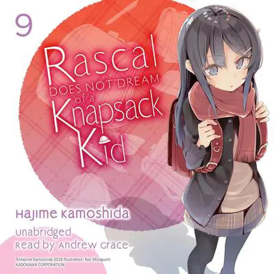 Rascal Does Not Dream of a Knapsack Kid Audibook, by Hajime Kamoshida