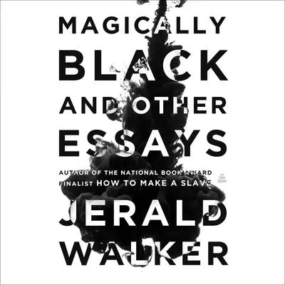 Magically Black and Other Essays Audibook, by Jerald Walker