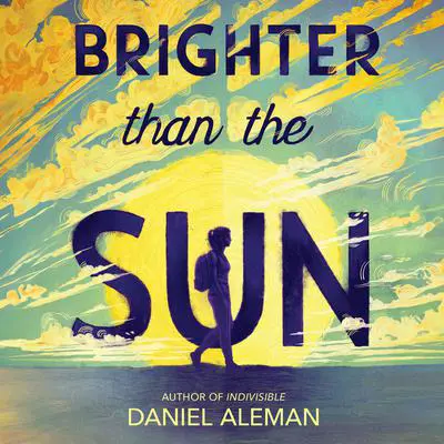 Brighter Than the Sun Audibook, by Daniel Aleman