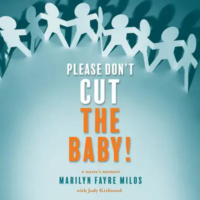 Please Don’t Cut the Baby!: A Nurse’s Memoir Audibook, by Judy Kirkwood