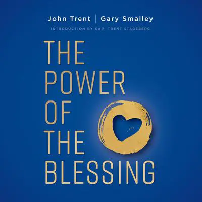 The Power of the Blessing: 5 Keys to Improving Your Relationships Audibook, by Gary Smalley