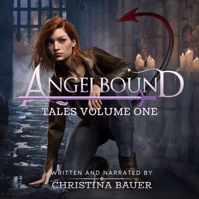 Angelbound Tales Volume One Audibook, by Christina Bauer